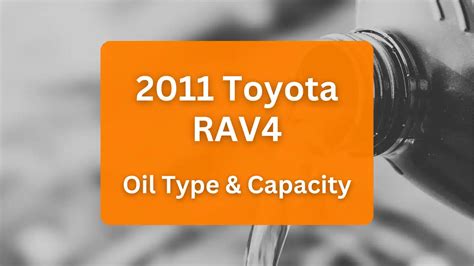 2011 toyota rav4 2.5 oil capacity|2011 Toyota RAV4 Oil Capacity